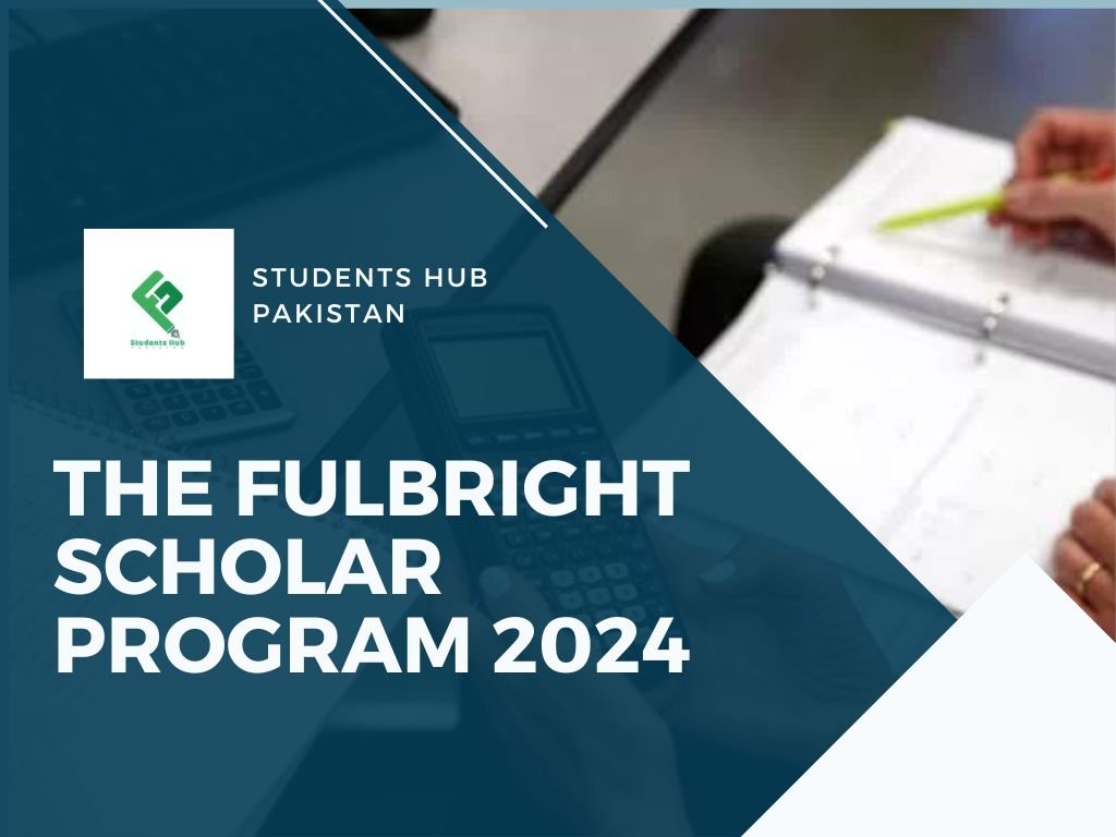 The Fulbright Scholar Program 2024 STUDENTS HUB PAKISTAN