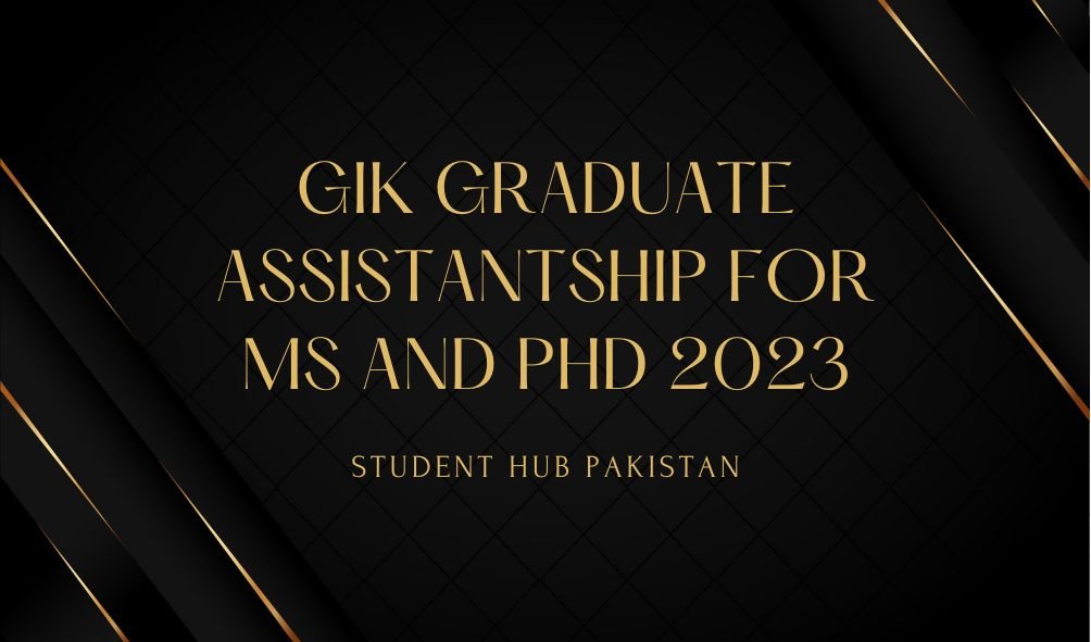 GIK Graduate Assistantship for MS and PhD